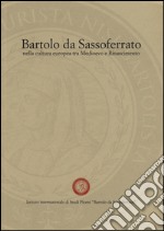 Bartolo da Sassoferrato nella cultura europea tra Medioevo e Rinascimento libro