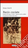 Parole crociate. Arnaldo Forlani, profezie di un giornalista libro di Guidelli Giorgio