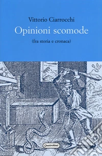 Opinioni scomode (fra storia e cronaca)