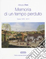 Memoria di un tempo perduto. Opere 1976-2014. Catalogo della mostra (Fabriano, 7 ottobre-12 novembre 2017). Ediz. a colori