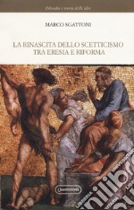 La rinascita dello scetticismo tra eresia e riforma libro