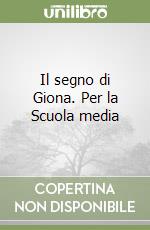 Il segno di Giona. Per la Scuola media libro