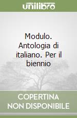 Modulo. Antologia di italiano. Per il biennio libro