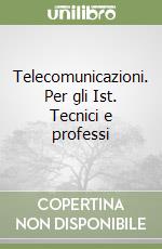 Telecomunicazioni. Per gli Ist. Tecnici e professi libro