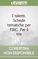 I talenti. Schede tematiche per l'IRC. Per il trie libro