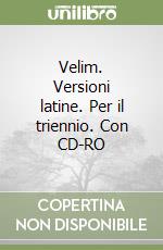 Velim. Versioni latine. Per il triennio. Con CD-RO