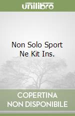 Non Solo Sport Ne Kit Ins. libro