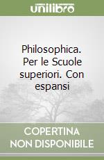 Philosophica. Per le Scuole superiori. Con espansi libro