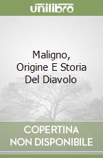 Maligno, Origine E Storia Del Diavolo libro