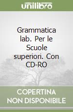 Grammatica lab. Per le Scuole superiori. Con CD-RO libro