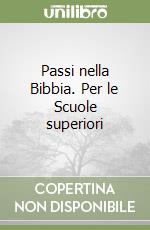 Passi nella Bibbia. Per le Scuole superiori libro