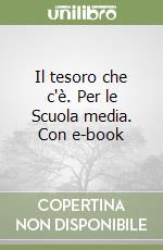 Il tesoro che c'è. Per le Scuola media. Con e-book libro