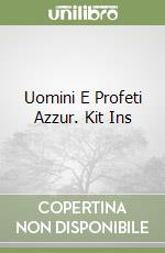 Uomini E Profeti Azzur. Kit Ins libro
