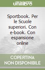 Sportbook. Per le Scuole superiori. Con e-book. Con espansione online libro