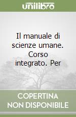 Il manuale di scienze umane. Corso integrato. Per le Scuole superiori. Con e-book. Con espansione online