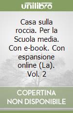 Casa sulla roccia. Per la Scuola media. Con e-book. Con espansione online (La). Vol. 2 libro