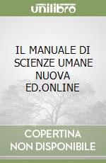 IL MANUALE DI SCIENZE UMANE NUOVA ED.ONLINE libro