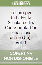 Tesoro per tutti. Per la Scuola media. Con e-book. Con espansione online (Un). Vol. 1 libro