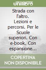 La strada con l`altro, lezioni e percorsi per le superiori  libro usato