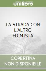 LA STRADA CON L'ALTRO ED.MISTA libro