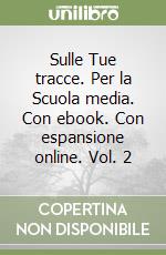 Sulle Tue tracce. Per la Scuola media. Con ebook. Con espansione online. Vol. 2 libro usato