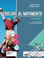 Educare al movimento. Allenamento, salute e benessere-Gli sport. Per le Scuole superiori. Con ebook. Con espansione online libro usato