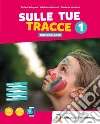 Sulle tue tracce. Ediz. large. Per la Scuola media. Con e-book. Con espansione online. Vol. 2