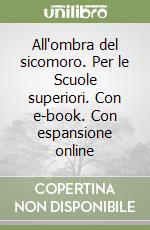 All'ombra del sicomoro. Per le Scuole superiori. Con e-book. Con espansione online libro