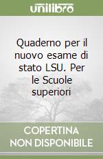 Quaderno per il nuovo esame di stato LSU. Per le Scuole superiori libro