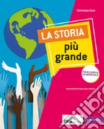 Storia più grande. Percorso essenziale. Per la Scuola media. Con e-book. Con espansione online (La) libro