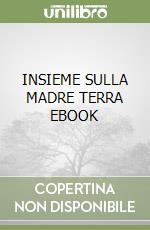 INSIEME SULLA MADRE TERRA EBOOK libro