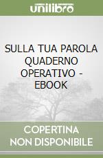 SULLA TUA PAROLA QUADERNO OPERATIVO - EBOOK libro