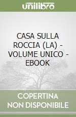 CASA SULLA ROCCIA (LA) - VOLUME UNICO - EBOOK libro