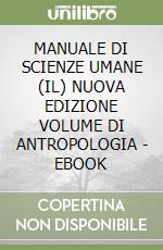 MANUALE DI SCIENZE UMANE (IL) NUOVA EDIZIONE VOLUME DI ANTROPOLOGIA - EBOOK libro