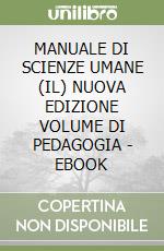 MANUALE DI SCIENZE UMANE (IL) NUOVA EDIZIONE VOLUME DI PEDAGOGIA - EBOOK libro