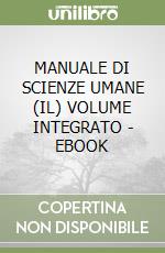 MANUALE DI SCIENZE UMANE (IL) VOLUME INTEGRATO - EBOOK libro