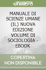 MANUALE DI SCIENZE UMANE (IL) NUOVA EDIZIONE VOLUME DI SOCIOLOGIA - EBOOK libro