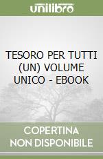 TESORO PER TUTTI (UN) VOLUME UNICO - EBOOK libro