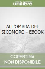 ALL'OMBRA DEL SICOMORO - EBOOK libro