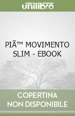 PIÃ™ MOVIMENTO SLIM - EBOOK libro