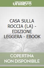 CASA SULLA ROCCIA (LA) - EDIZIONE LEGGERA - EBOOK libro