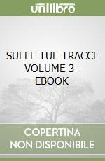 SULLE TUE TRACCE VOLUME 3 - EBOOK libro