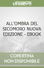 ALL'OMBRA DEL SICOMORO NUOVA EDIZIONE - EBOOK libro