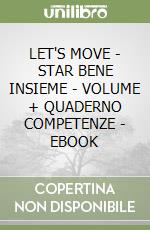 LET'S MOVE - STAR BENE INSIEME - VOLUME + QUADERNO COMPETENZE - EBOOK