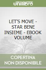 LET'S MOVE - STAR BENE INSIEME - EBOOK VOLUME