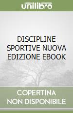DISCIPLINE SPORTIVE NUOVA EDIZIONE EBOOK libro