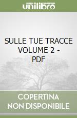 SULLE TUE TRACCE VOLUME 2 - PDF libro