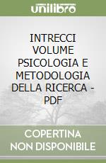 INTRECCI VOLUME PSICOLOGIA E METODOLOGIA DELLA RICERCA - PDF
