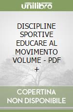 DISCIPLINE SPORTIVE EDUCARE AL MOVIMENTO VOLUME - PDF + libro