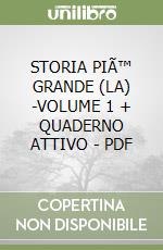 STORIA PIÃ™ GRANDE (LA) -VOLUME 1 + QUADERNO ATTIVO - PDF libro